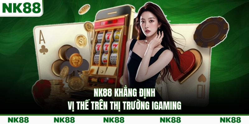 NK88 khẳng định vị thế trên thị trường iGaming 